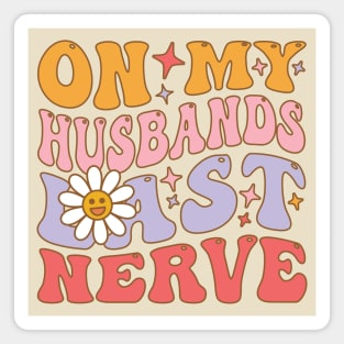 On My Husband's Last Nerve funny husband Magnet